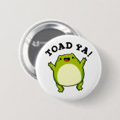Toad Ya Funny Frog Pun Ronde Button 5,7 Cm (Voorkant /achterkant)