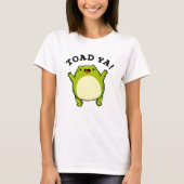 Toad Ya Funny Frog Pun T-shirt (Voorkant)