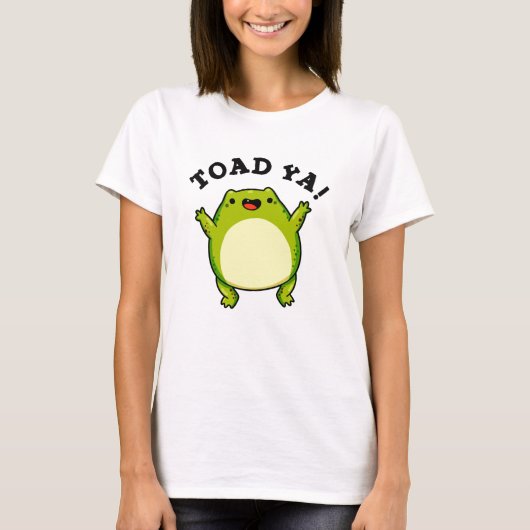Toad Ya Funny Frog Pun T-shirt (Voorkant)
