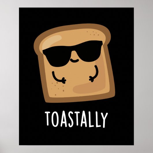 Toastally Funny Toast Bread Pun Dark BG Poster (Voorkant)
