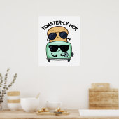 Toasterly Hot Funny Toaster Pun Poster (Keuken)