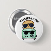 Toasterly Hot Funny Toaster Pun Ronde Button 5,7 Cm (Voorkant /achterkant)