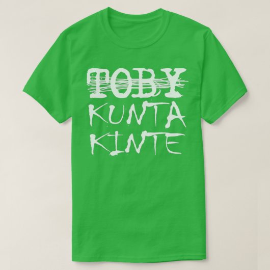 Toby Kunta Kinte Funny T-shirt (Design voorkant)