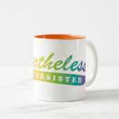 Toch bleef ze doorgaan. tweekleurige koffiemok (Voorkant rechts)