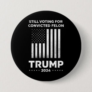 Toch op Veroordeelde Misdadiger Trump 2024 Stemmen Ronde Button 7,6 Cm