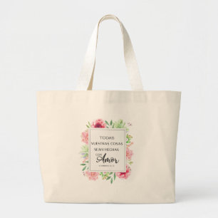 Todas vuestras cosas sean hechas con amor grote tote bag