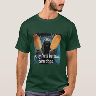 today I will eat two corn dogs awesome badass skel T-shirt