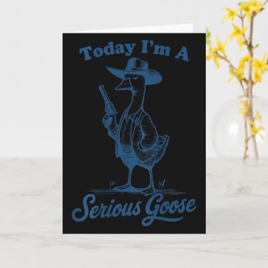 Today I'm A Serious Goose Funny Cowboy Goose  Kaart (Gele Bloem)