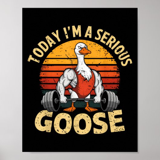 Today I'm A Serious Goose Funny Gym Weightlifting  Poster (Voorkant)