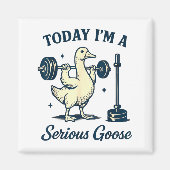 Today I'm A Serious Goose Funny Lifting Weights Gy Magneet (Voorkant)