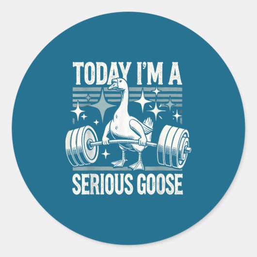 Today I'm A Serious Goose Funny Lifting Weights Gy Ronde Sticker (Voorkant)