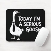 Today I'm a Serious Goose Funny Office Animal Muismat (Met muis)