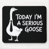 Today I'm a Serious Goose Funny Office Animal  Muismat (Voorkant)