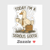 Today I'm A Serious Goose Funny Office Work Animal Sticker (Vel)
