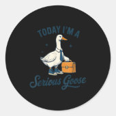 Today I'm A Serious Goose Lovers Goose  Ronde Sticker (Voorkant)