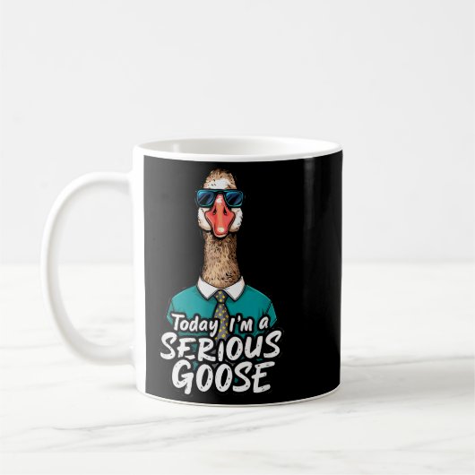 Today I'm A Serious Goose Shirt Men Women Serious Koffiemok (Links)
