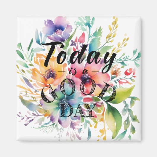 Today is a Good Day for a Good Day Magnet (Voorkant)