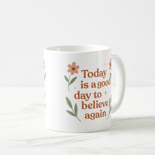 Today is a good day to believe again - Mug Koffiemok (Voorkant rechts)