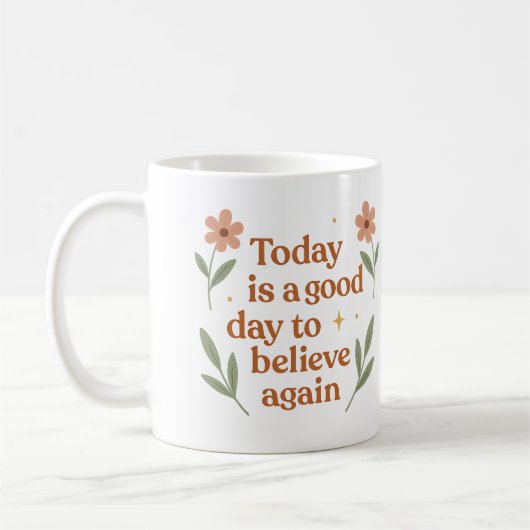 Today is a good day to believe again - Mug Koffiemok (Links)
