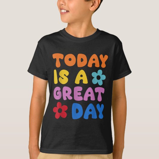 Today Is A Great Day Motivational Quotes Optimisti T-shirt (Voorkant)