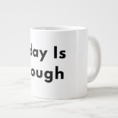 Today Is Enough Typography Mug Grote Koffiekop (Voorkant rechts)