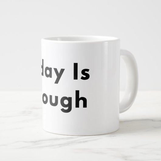 Today Is Enough Typography Mug Grote Koffiekop (Voorkant rechts)