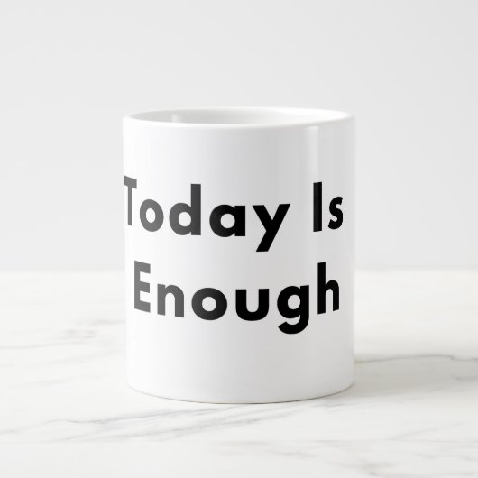Today Is Enough Typography Mug Grote Koffiekop (Voorkant)