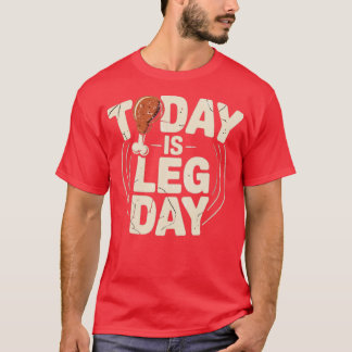 Today is Leg Day (2) T-shirt