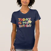 Today Is My Birthday Shirt - Perfect Gift for Birt (Voorkant)