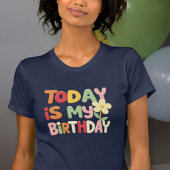 Today Is My Birthday Shirt - Perfect Gift for Birt