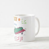 "Today is my day off" Funny Mug Koffiemok (Voorkant rechts)