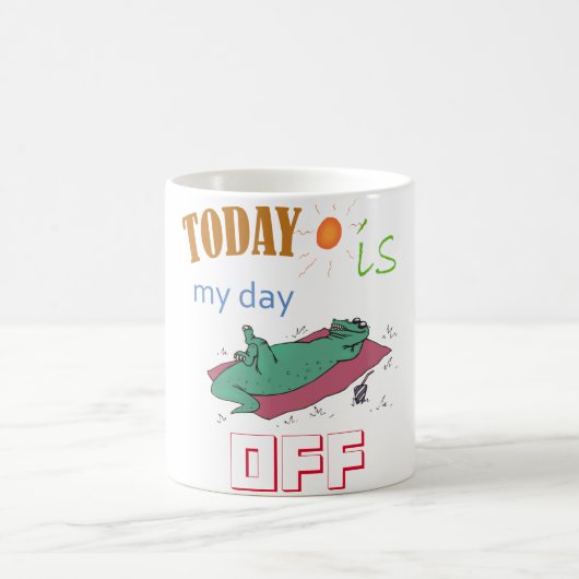 "Today is my day off" Funny Mug Koffiemok (Center)