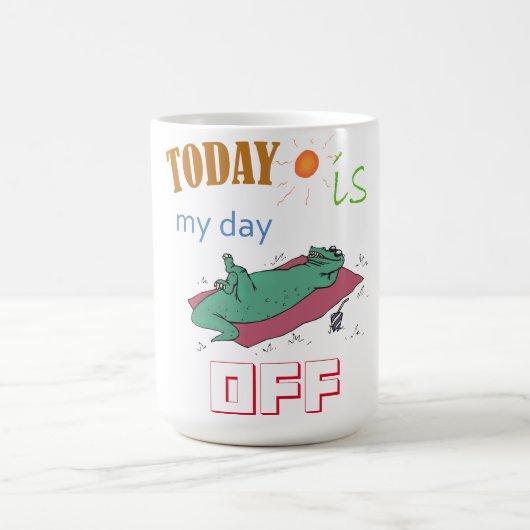 "Today is my day off" Funny Mug Koffiemok (Center)