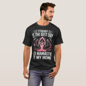 Today Is The Best Day To Namaste At Home Yoga T-shirt (Voorkant volledig)