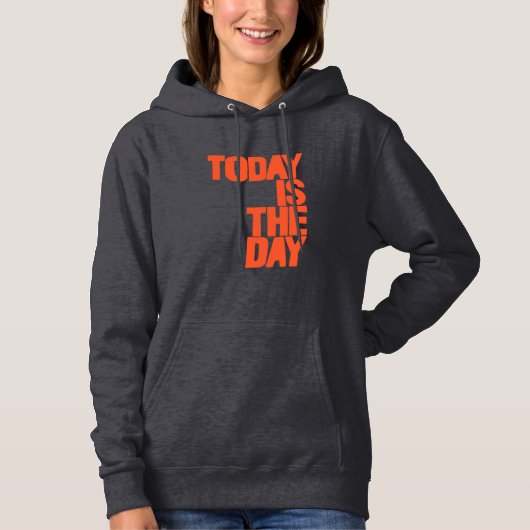 Today is the day hoodie (Voorkant)