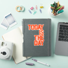Today is the day sticker