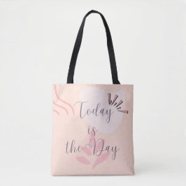 Today is The Day Tote Bag