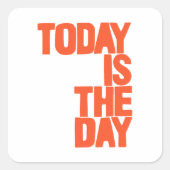 Today is the day vierkante sticker (Voorkant)