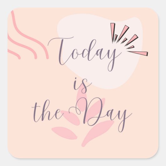 Today is The Day Vierkante Sticker (Voorkant)