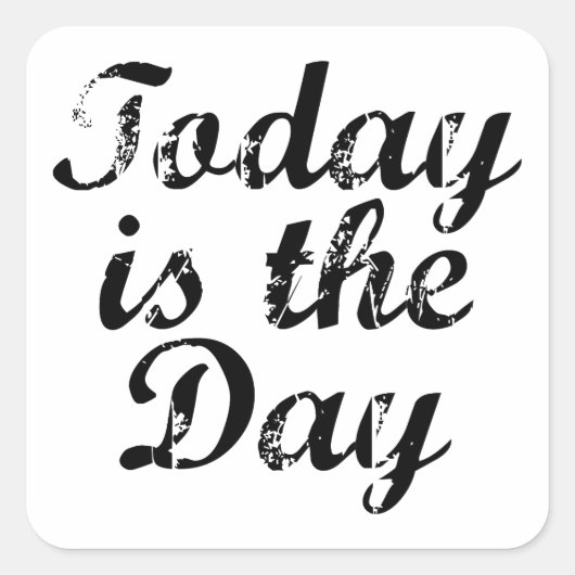 Today is The Day Vierkante Sticker (Voorkant)