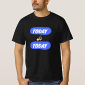 "Today is Today" T-shirt voor heren. (Voorkant)