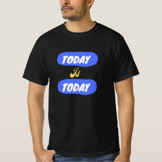 "Today is Today" T-shirt voor heren.