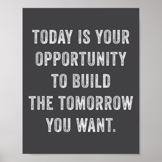 Today Is Your Oprtunity To Build The Tomorrow You Poster (Voorkant)