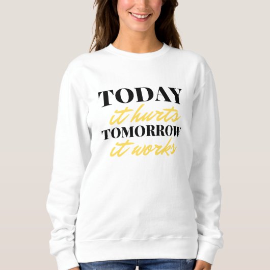 Today It Hurts Tomorrow It Works 2 Trui (Voorkant)