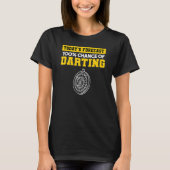 Today s Forecast 100 Chance Of Darting Darts Playe T-shirt (Voorkant)