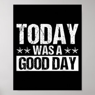 Today Was A Good Day Motivational Inspiring Quote Poster