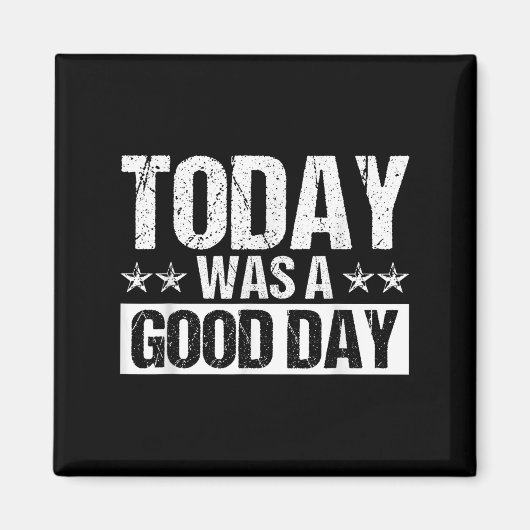 Today Was A Good Day Motivational Insring Quote  Magneet (Voorkant)