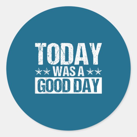 Today Was A Good Day Motivational Insring Quote  Ronde Sticker (Voorkant)