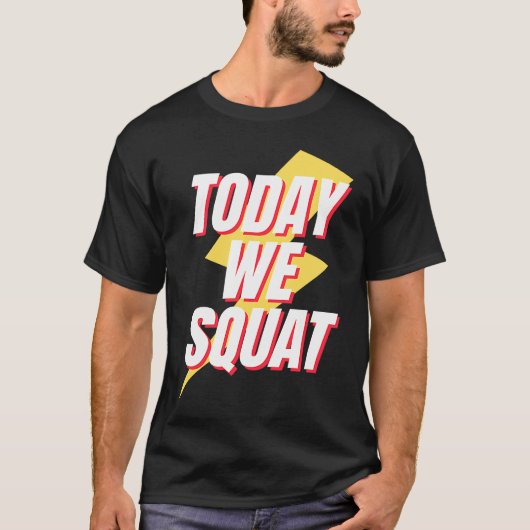 Today We Squat Retro Workout Gym Fitness Squats T-shirt (Voorkant)