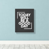 Today Will Be A Good Day | Positive Wall Art Canvas Afdruk (Insitu (Houten vloer))